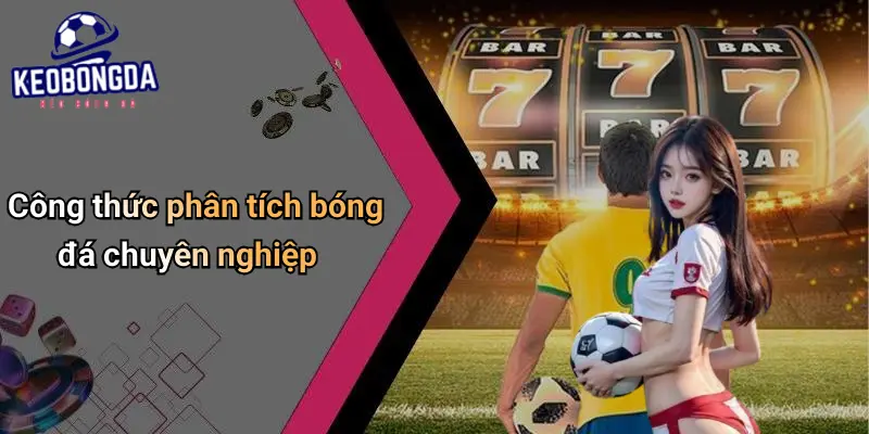 Công thức phân tích bóng đá chuyên nghiệp