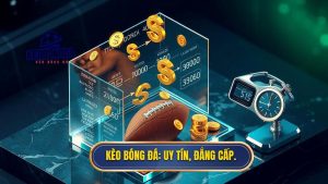 Kèo Bóng Đá_ Uy tín, Đẳng cấp