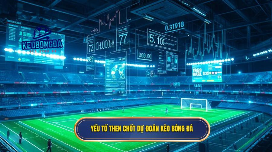 2. Yếu tố then chốt dự đoán kèo bóng đá