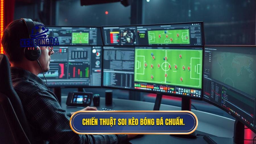 3. Chiến thuật soi kèo bóng đá chuẩn.