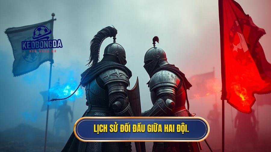Lịch sử đối đầu: Quá khứ nói lên điều gì?