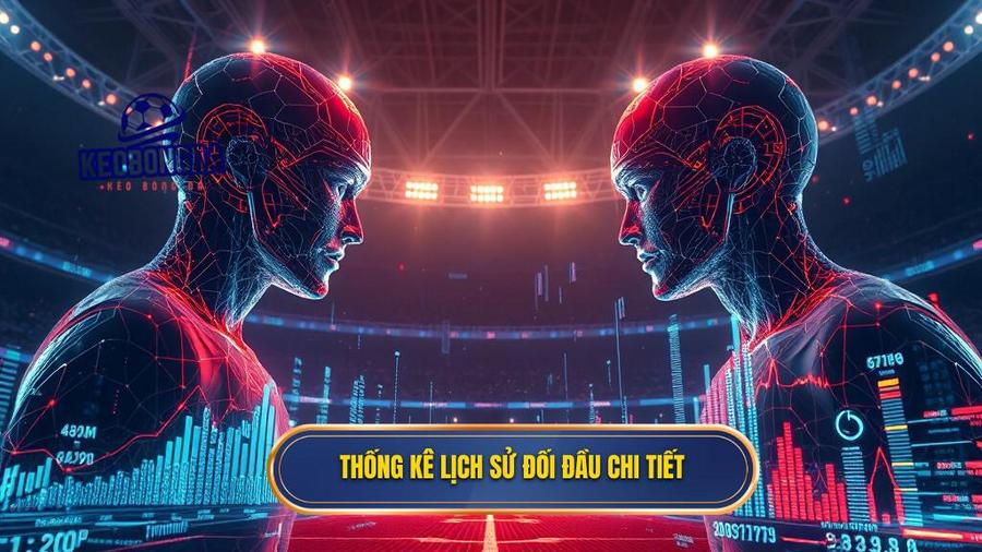 Lịch sử đối đầu và những con số thống kê biết nói