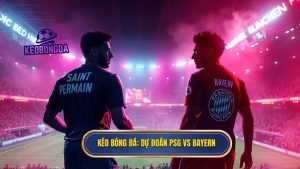 Dự đoán PSG vs Bayern: Đại chiến rực lửa và kèo ngon tại Kèo Bóng Đá