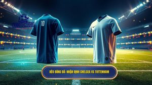 Nhận định Chelsea vs Tottenham: Derby London Rực Lửa Tại Stamford Bridge
