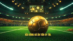 Kèo Bóng Đá Ăn Tiền