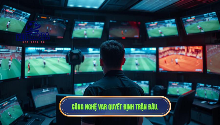 VAR Là Gì Và Tại Sao Nói VAR Quyết Định Tất Cả?