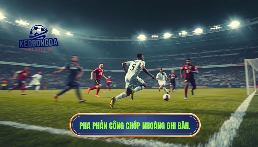 Thế nào là một bàn thắng đến từ pha phản công chớp nhoáng?