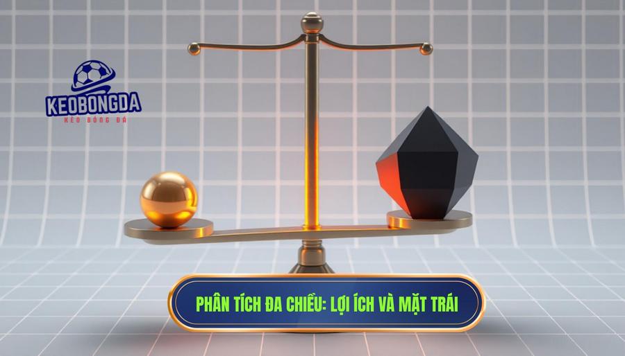 Phân Tích Đa Chiều: Lợi Ích Và Mặt Trái